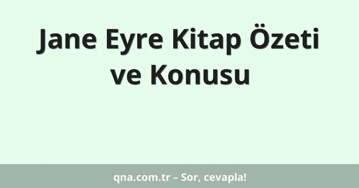 Jane Eyre Kitap Özeti ve Konusu