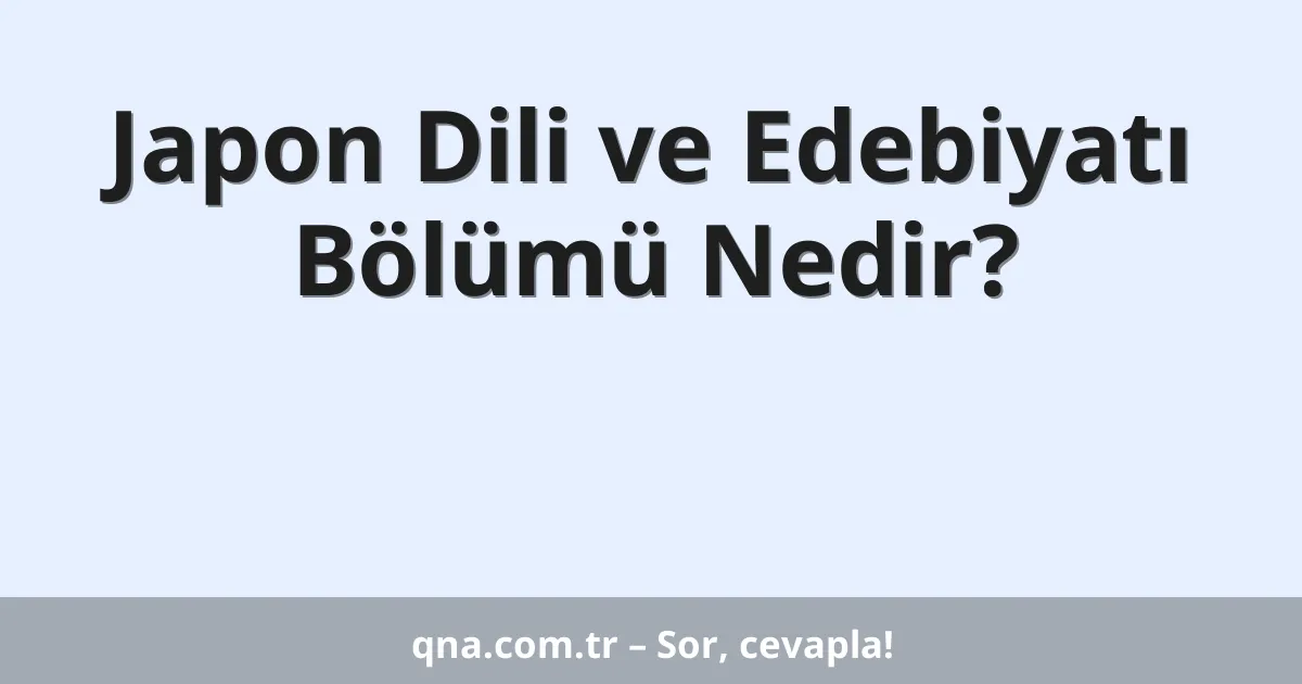 Japon Dili ve Edebiyatı Bölümü Nedir?