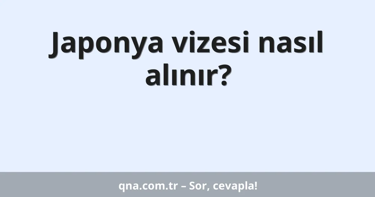 Japonya vizesi nasıl alınır?