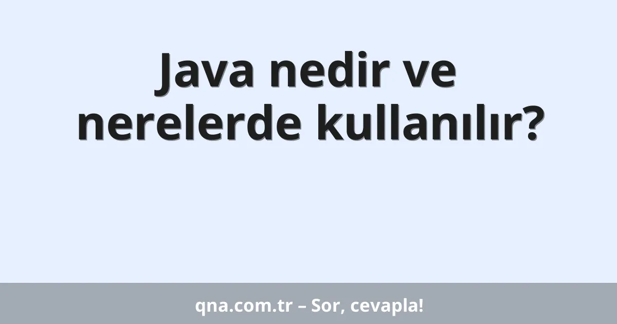Java nedir ve nerelerde kullanılır?