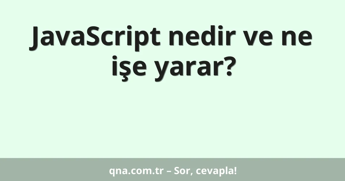 JavaScript nedir ve ne işe yarar?