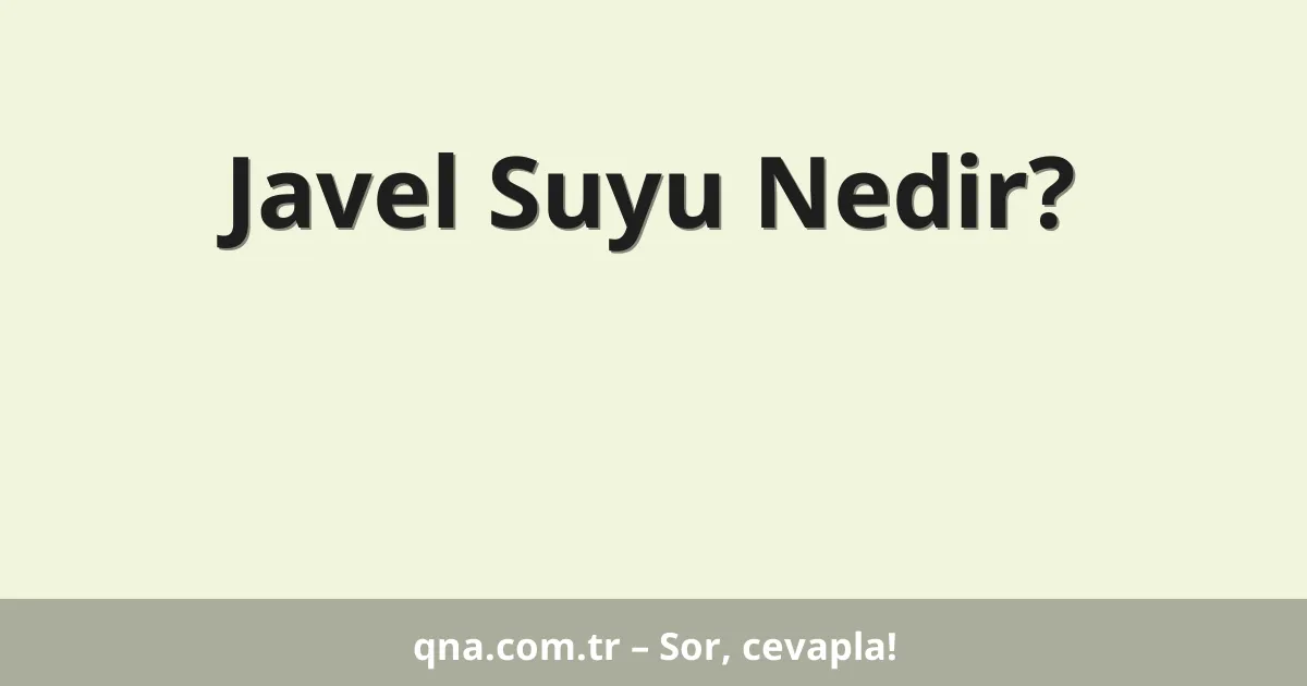 Javel Suyu Nedir?