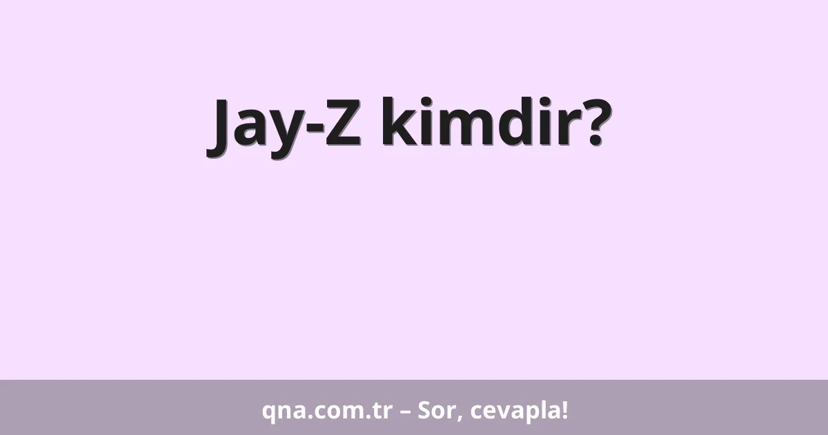 Jay-Z kimdir?