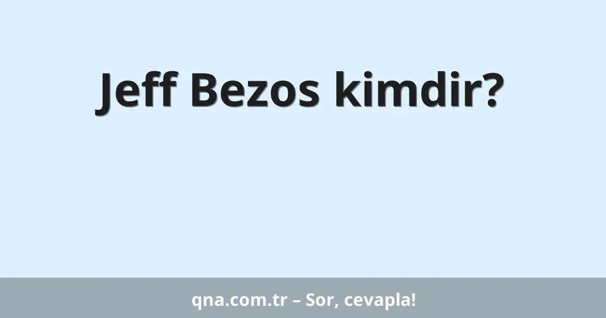Jeff Bezos kimdir?