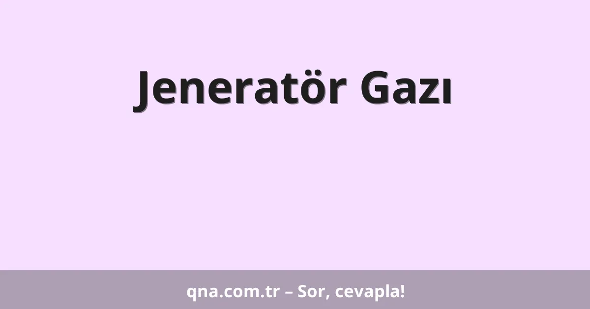 Jeneratör Gazı