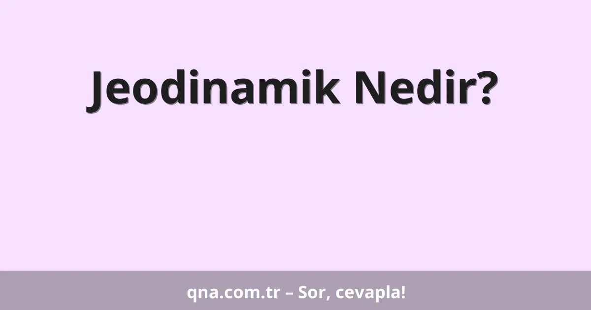 Jeodinamik Nedir?