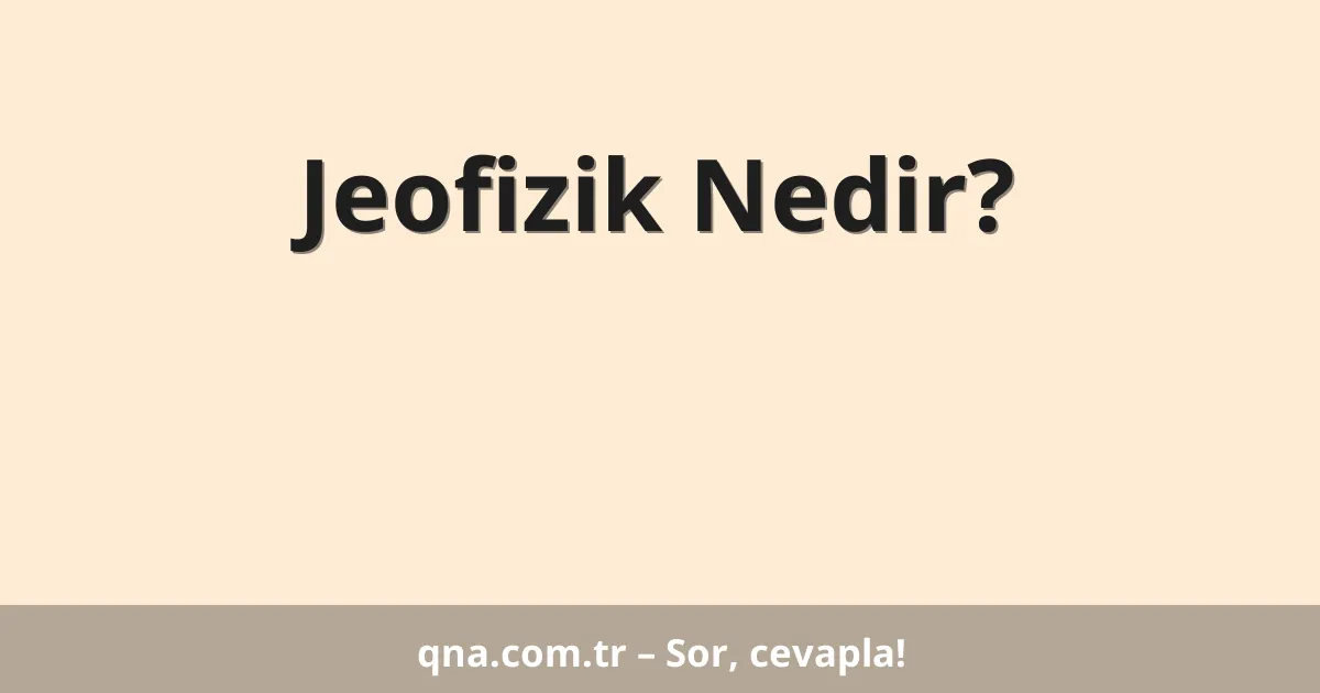 Jeofizik Nedir?
