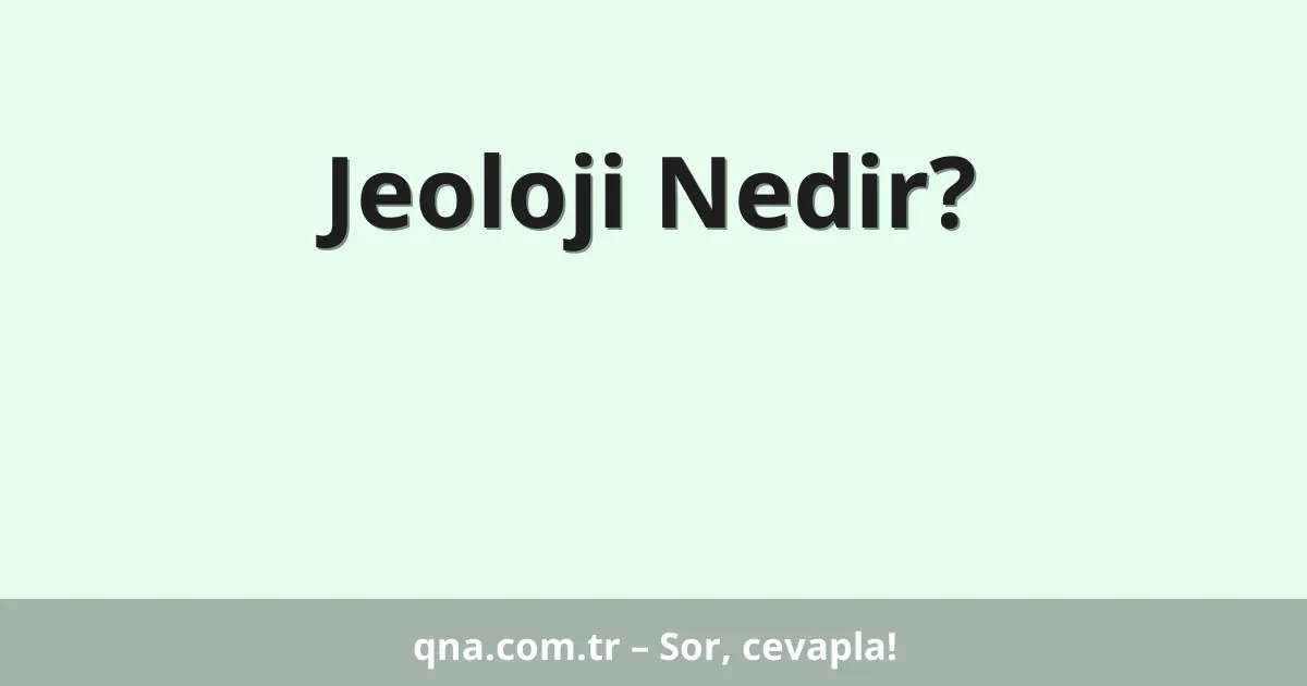 Jeoloji Nedir?