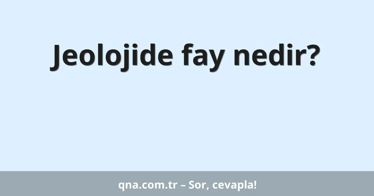 Jeolojide fay nedir?