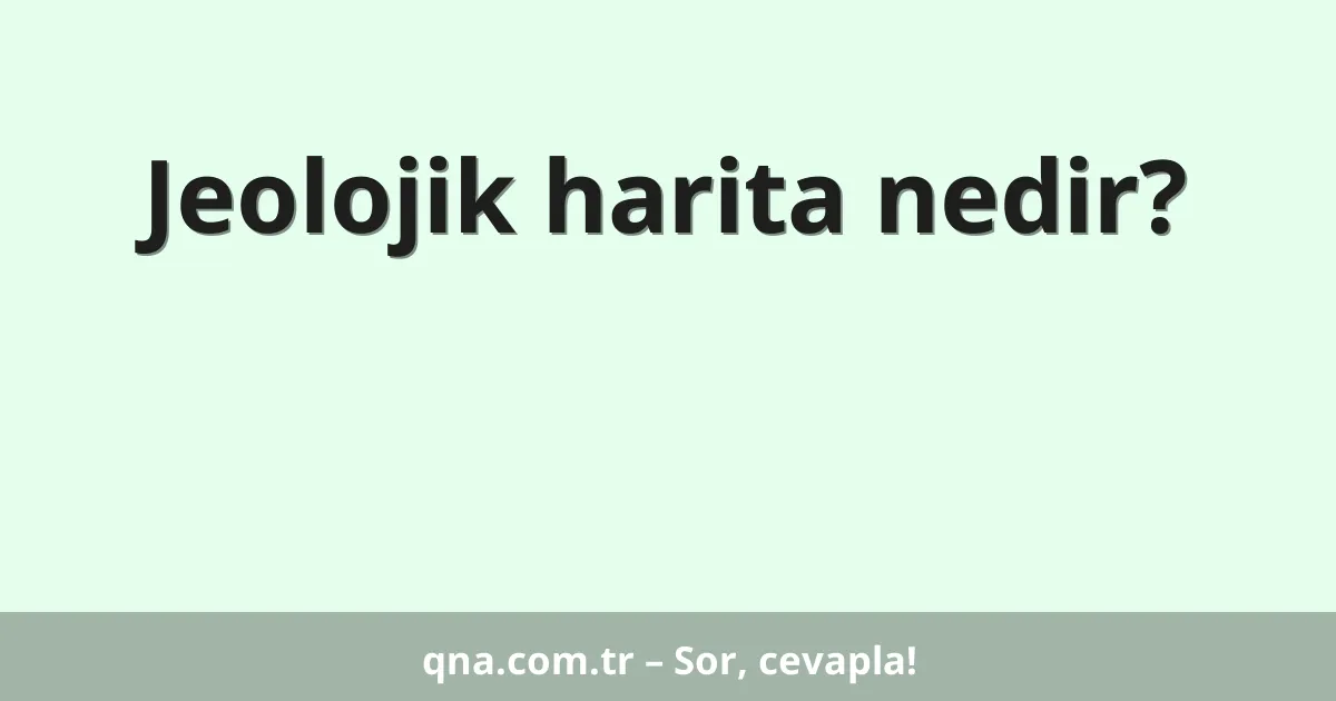 Jeolojik harita nedir?