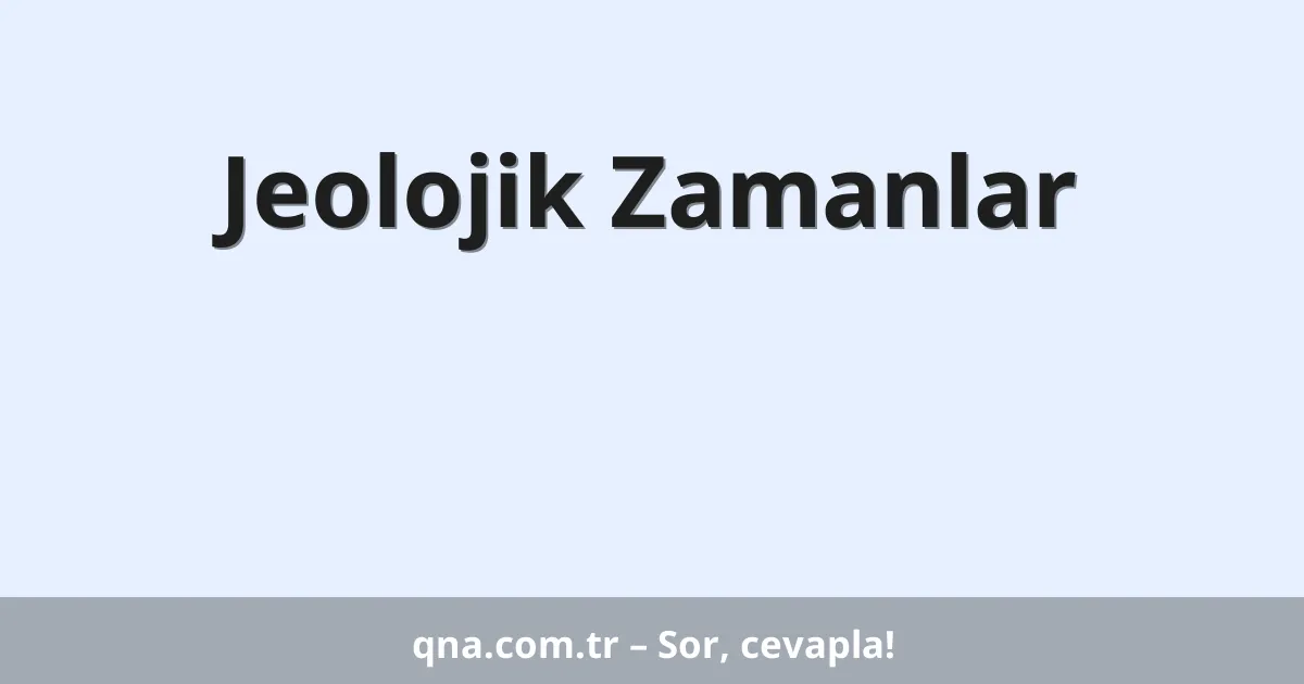 Jeolojik Zamanlar