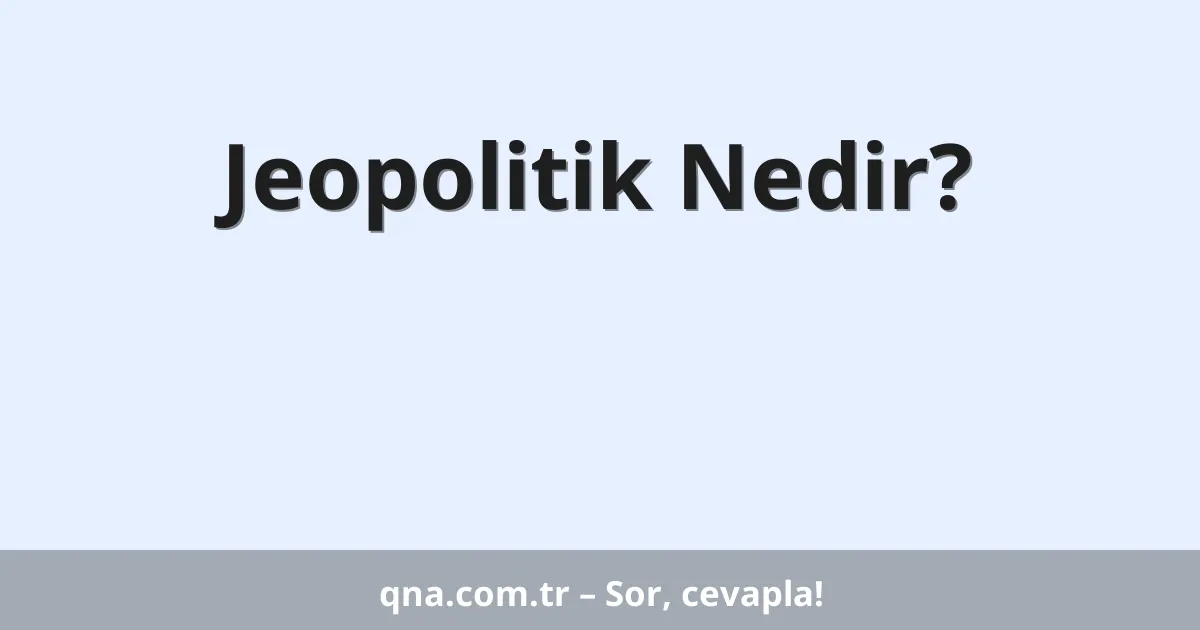 Jeopolitik Nedir?