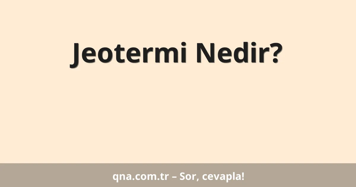 Jeotermi Nedir?