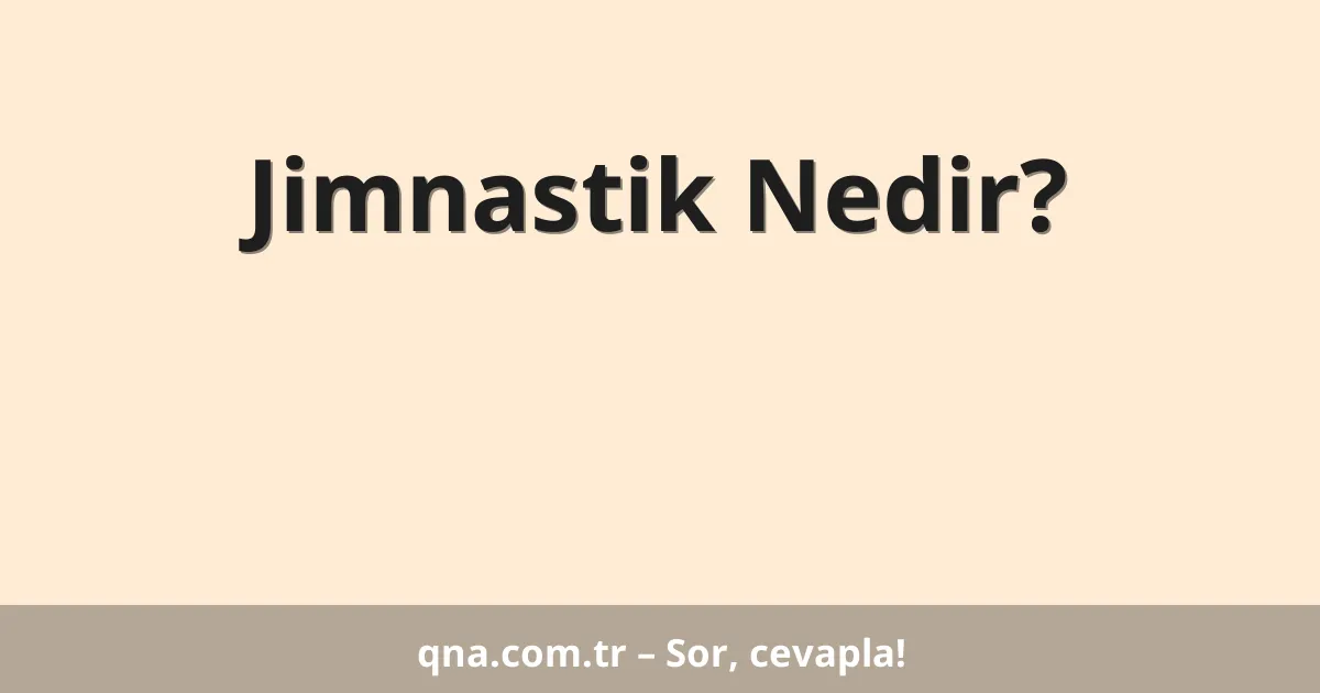 Jimnastik Nedir?