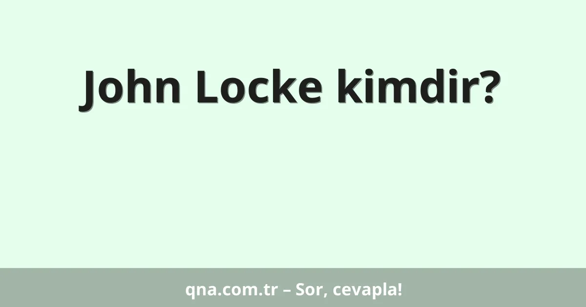 John Locke kimdir?