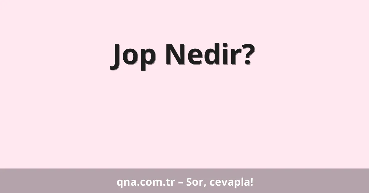 Jop Nedir?