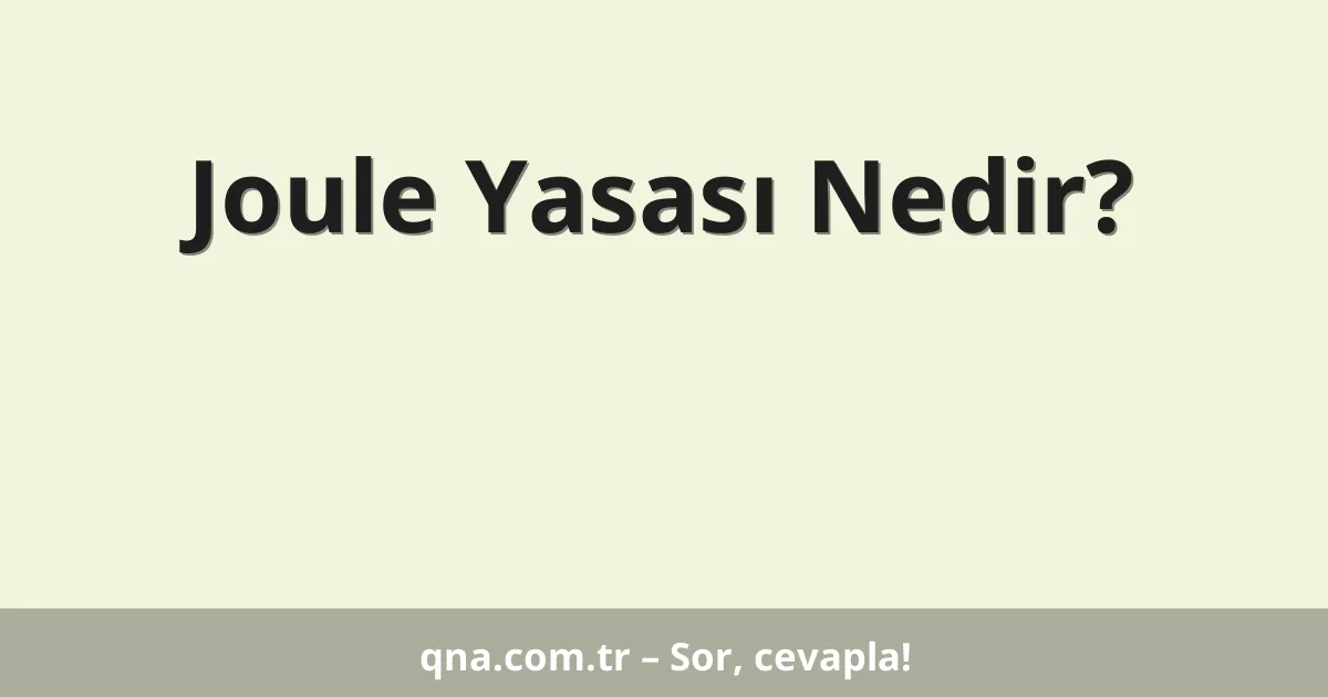 Joule Yasası Nedir?