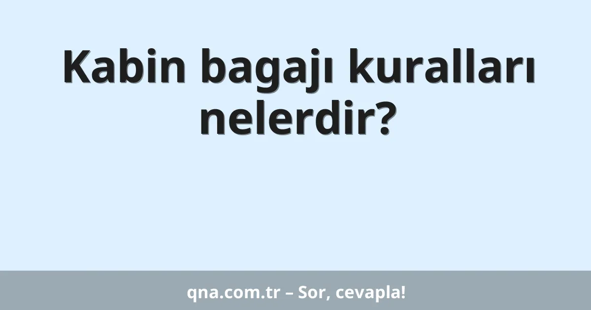 Kabin bagajı kuralları nelerdir?