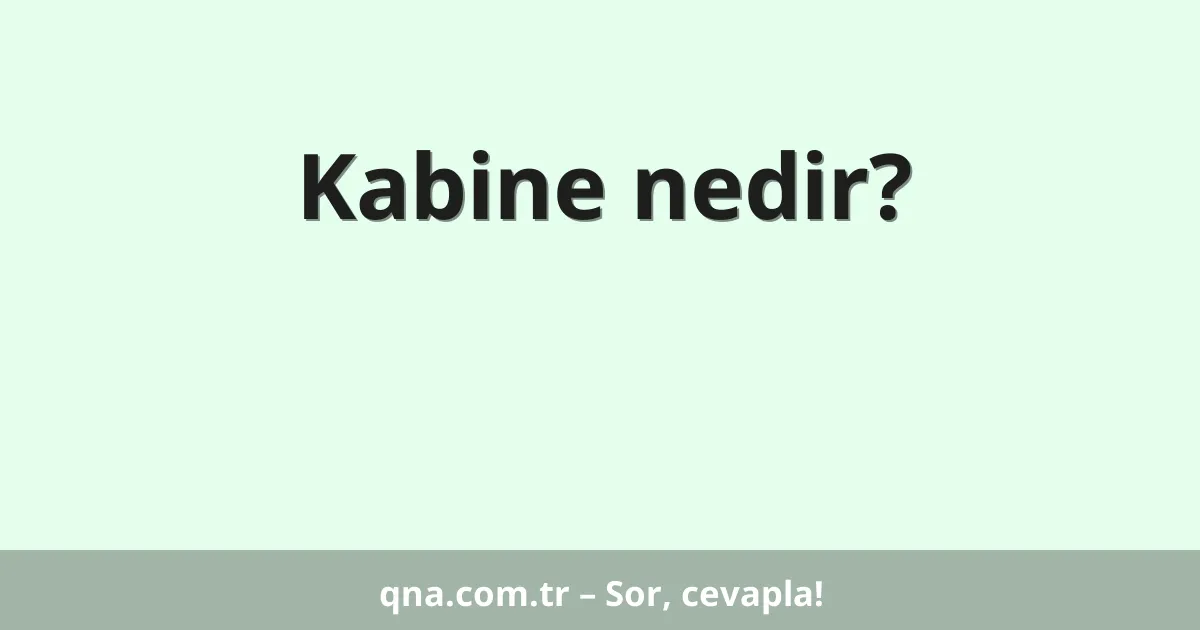 Kabine nedir?