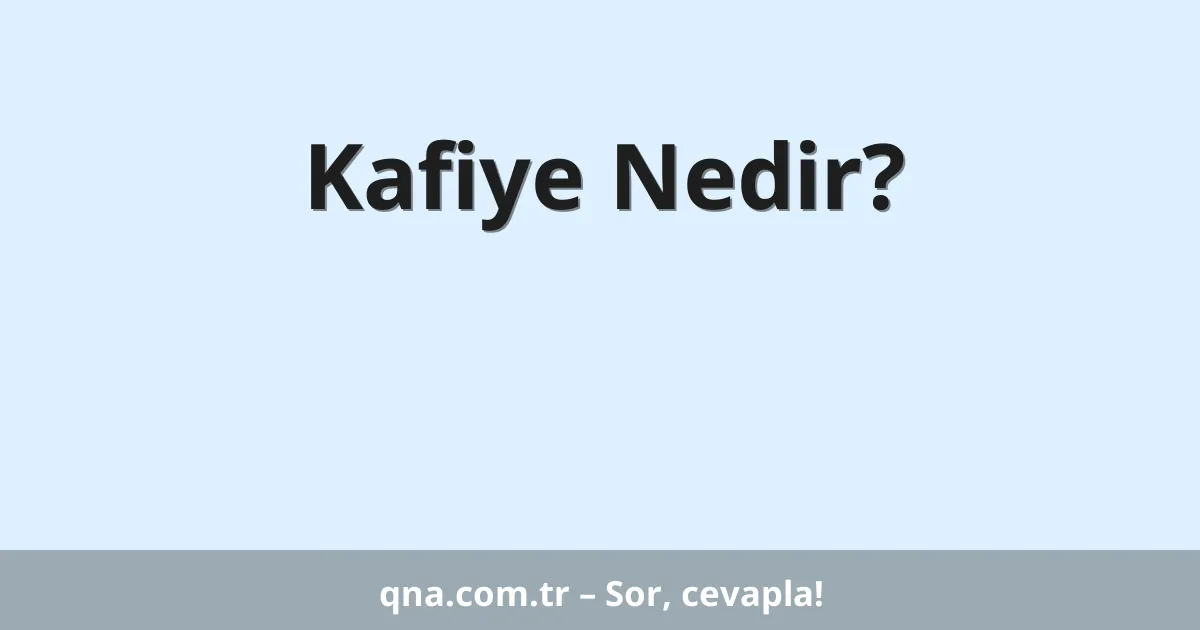 Kafiye Nedir?