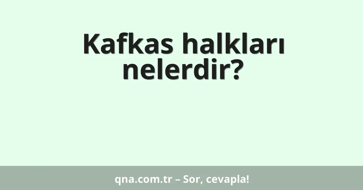 Kafkas halkları nelerdir?