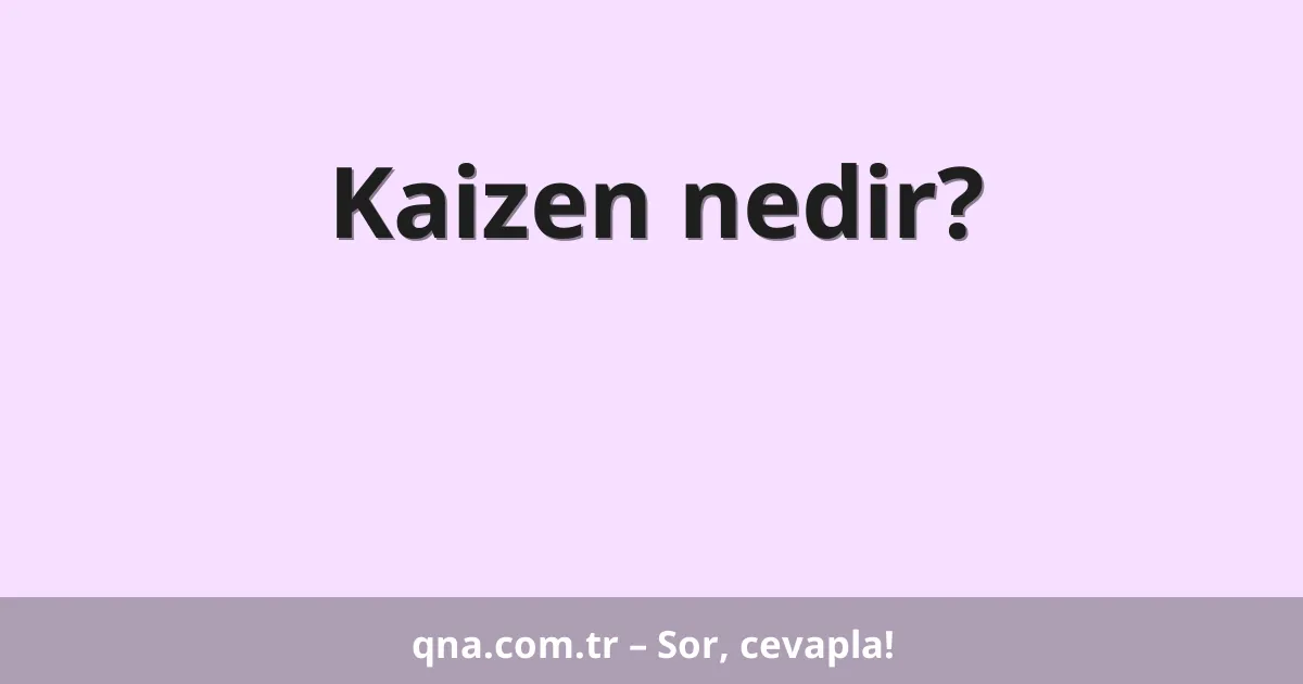 Kaizen nedir?