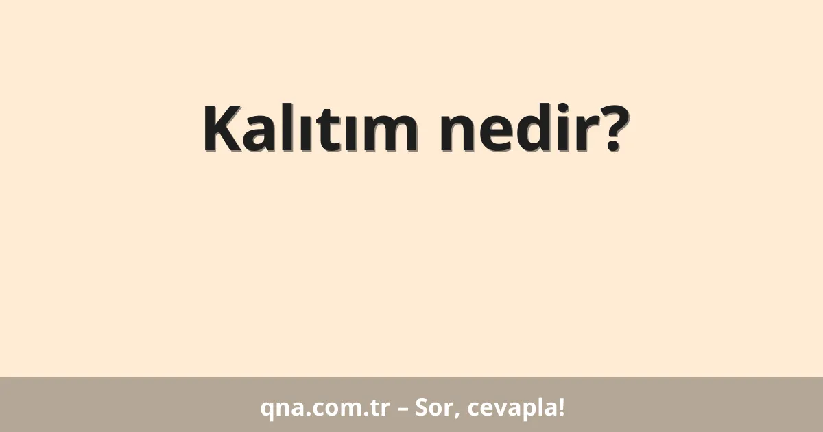 Kalıtım nedir?