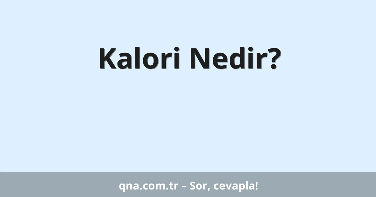 Kalori Nedir?