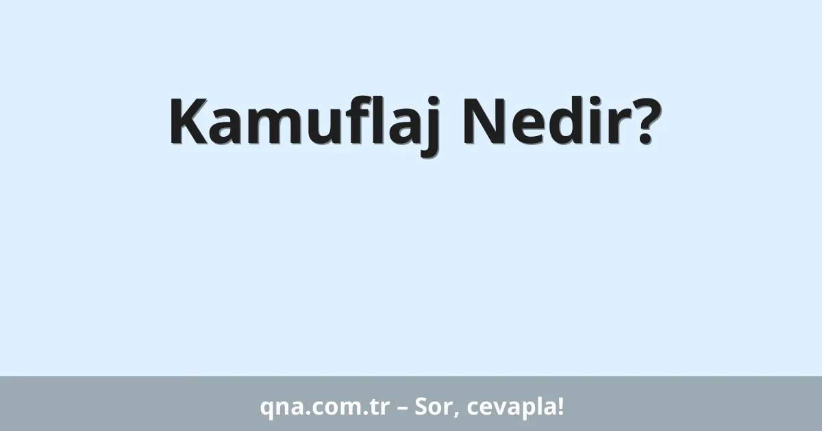 Kamuflaj Nedir?
