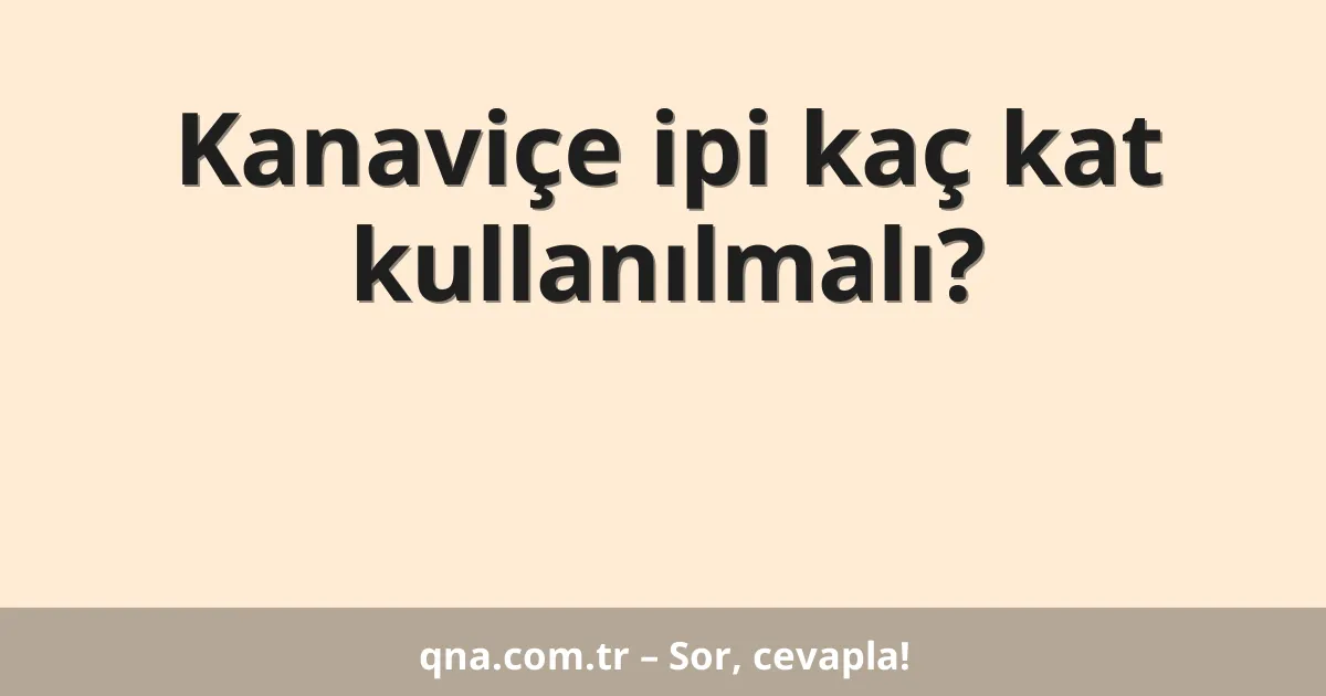 Kanaviçe ipi kaç kat kullanılmalı?