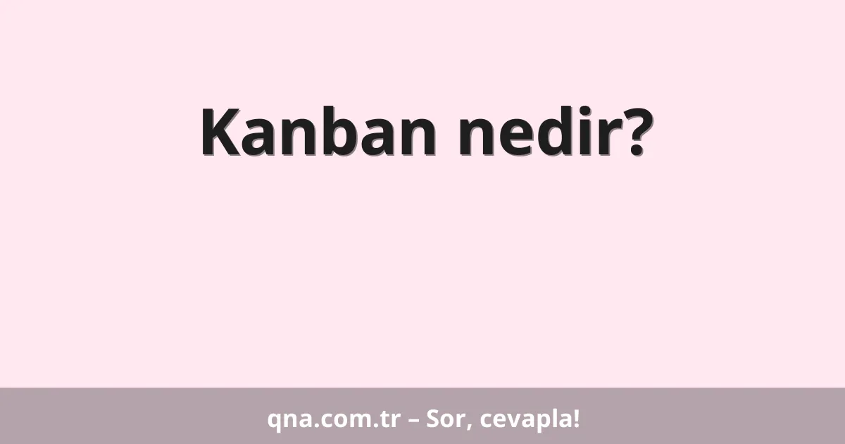 Kanban nedir?