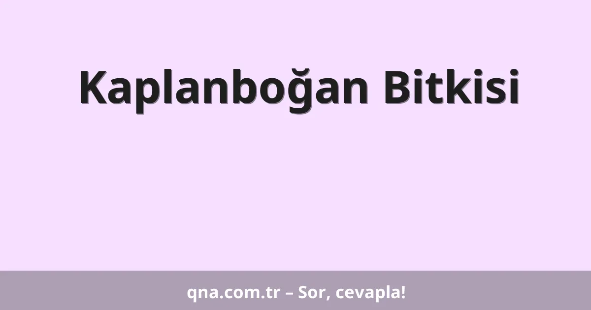 Kaplanboğan Bitkisi