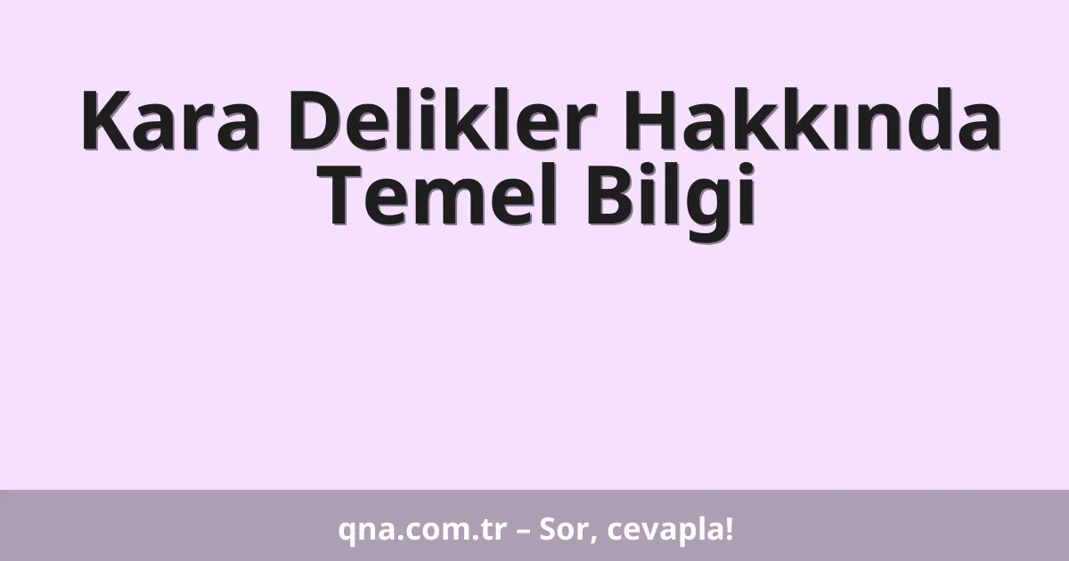 Kara Delikler Hakkında Temel Bilgi