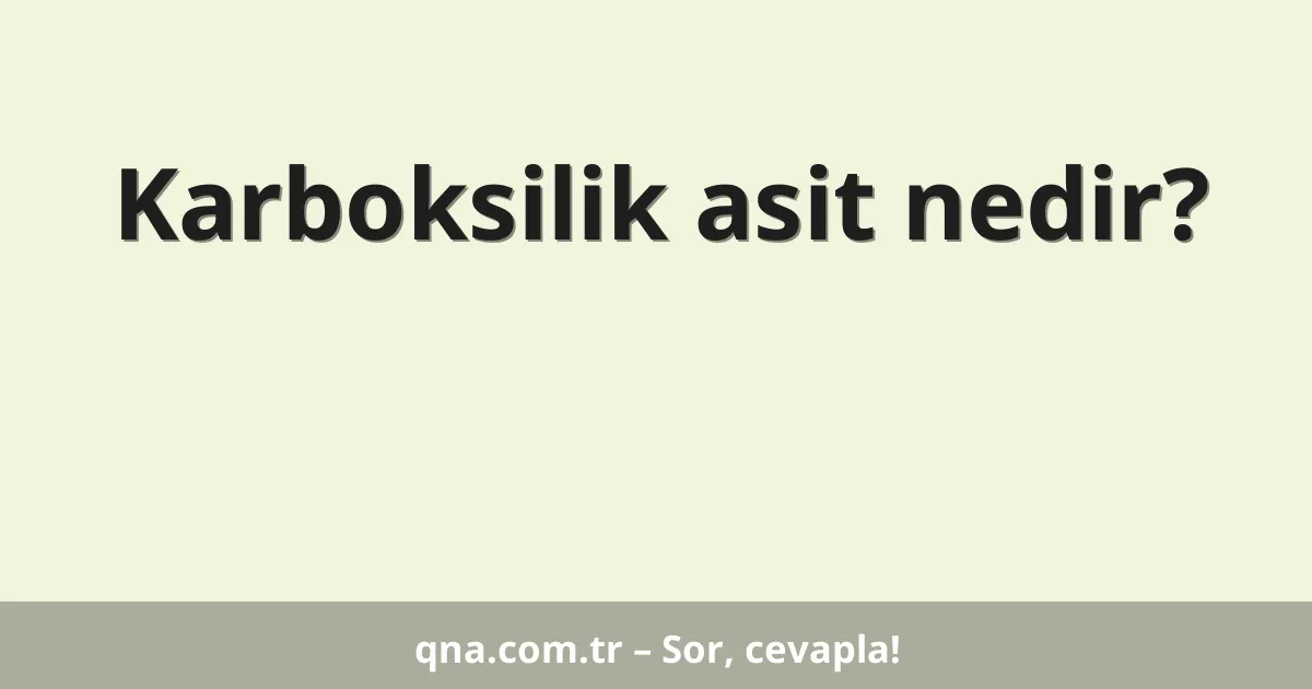 Karboksilik asit nedir?