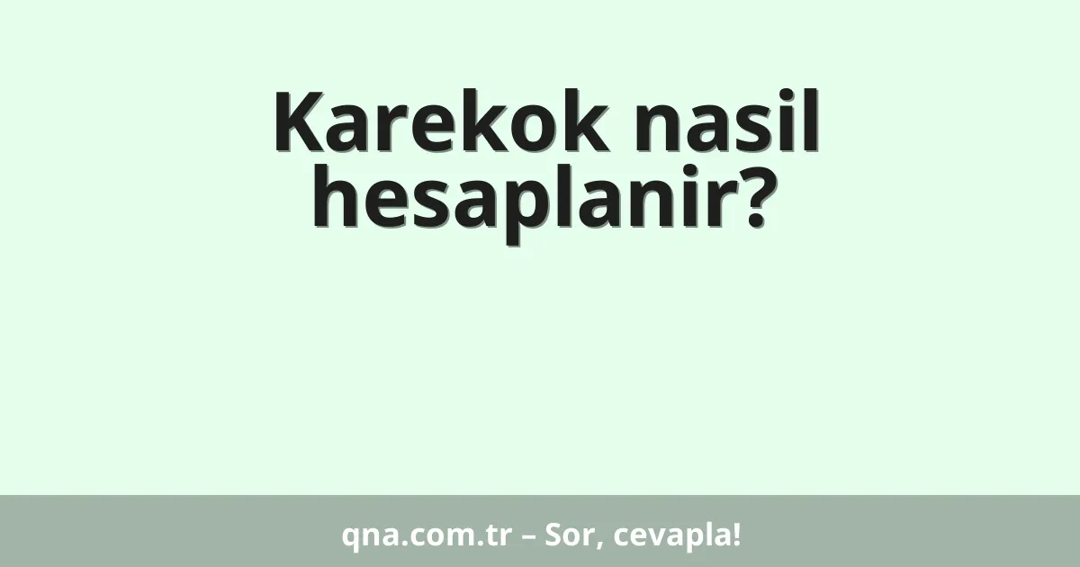 Karekok nasil hesaplanir?