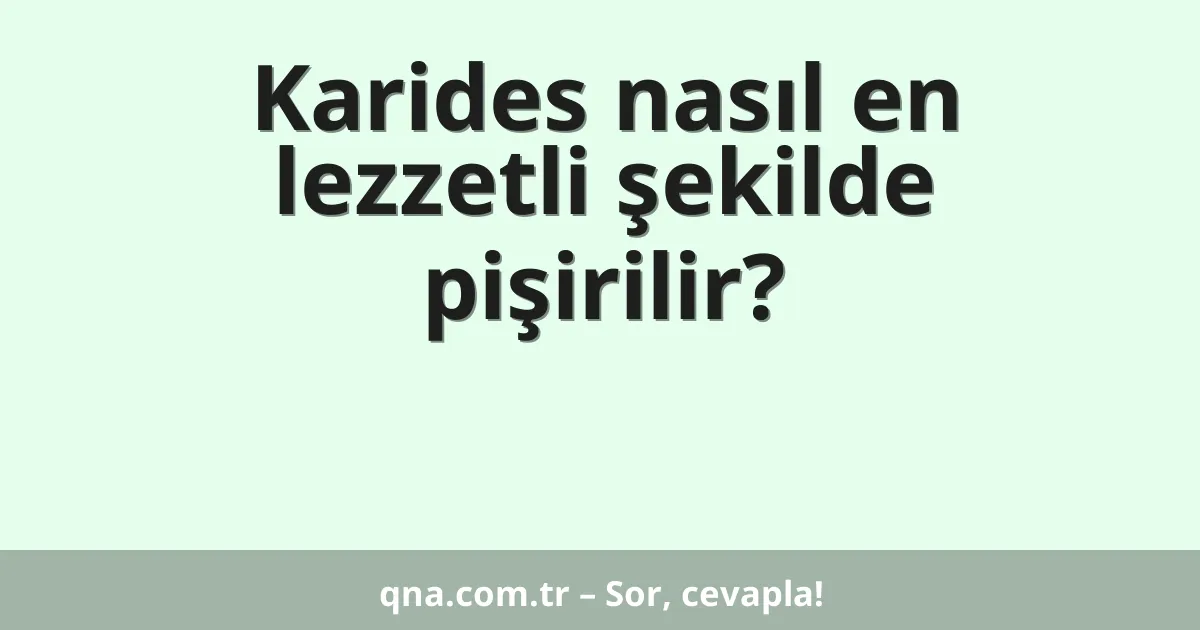 Karides nasıl en lezzetli şekilde pişirilir?