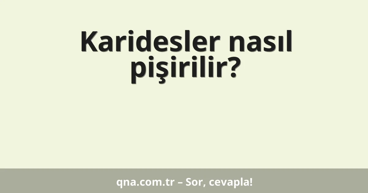 Karidesler nasıl pişirilir?