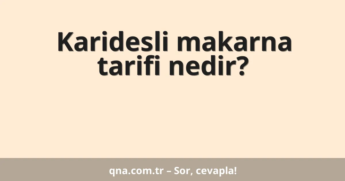 Karidesli makarna tarifi nedir?