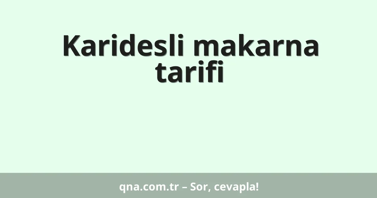 Karidesli makarna tarifi