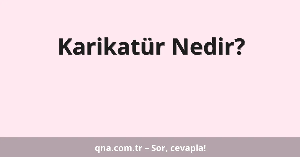 Karikatür Nedir?