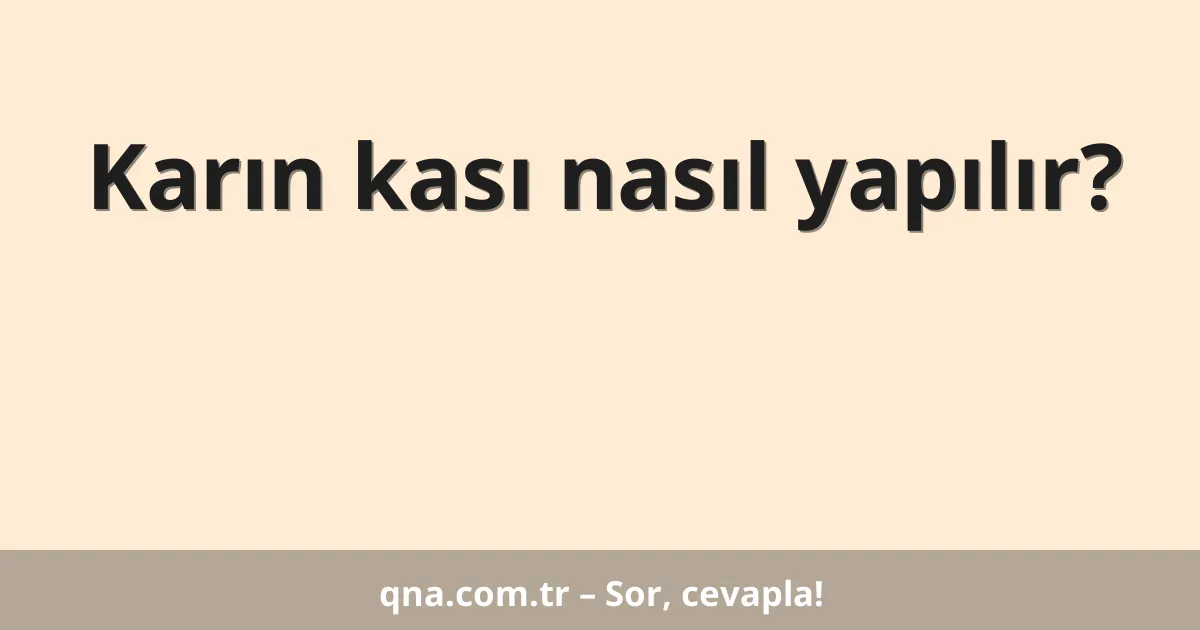 Karın kası nasıl yapılır?