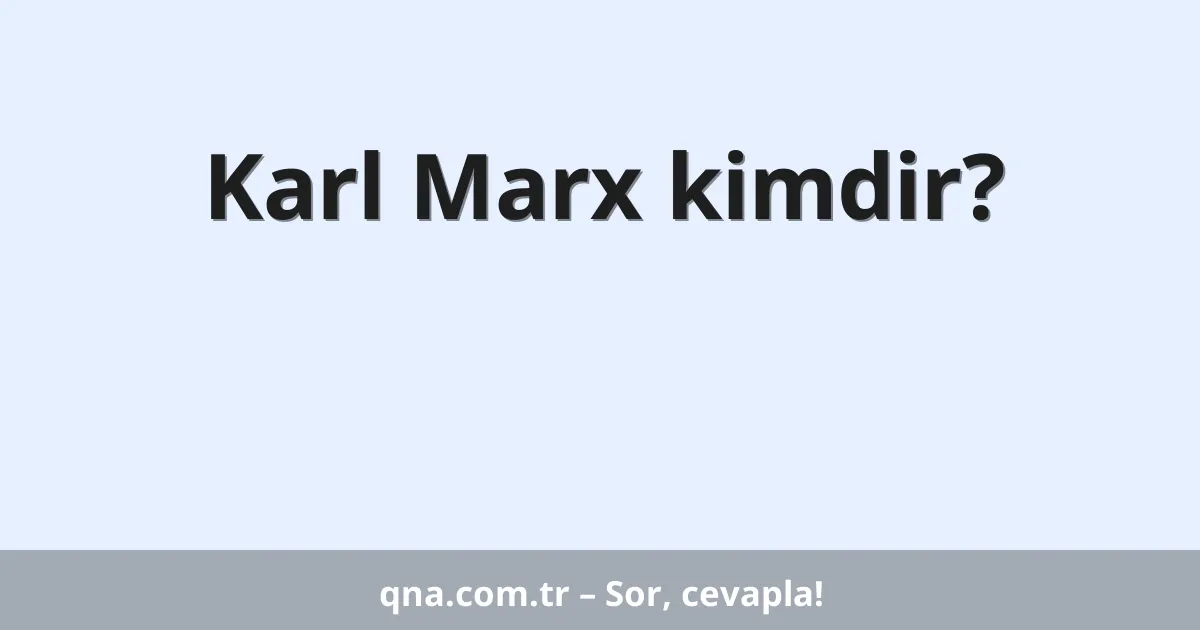Karl Marx kimdir?