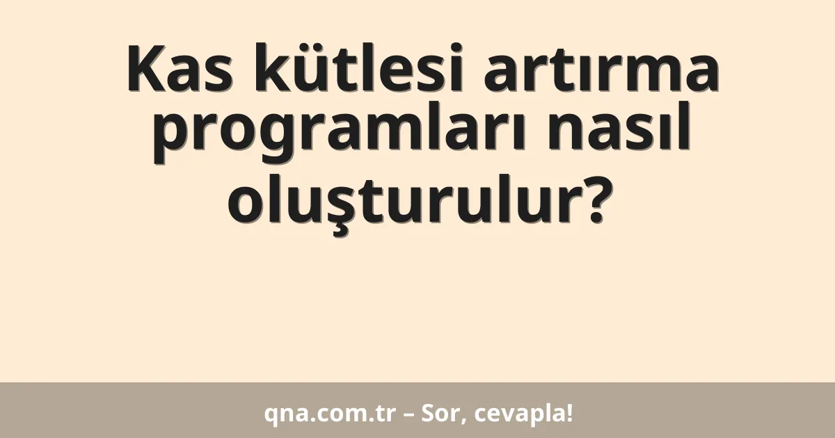 Kas kütlesi artırma programları nasıl oluşturulur?
