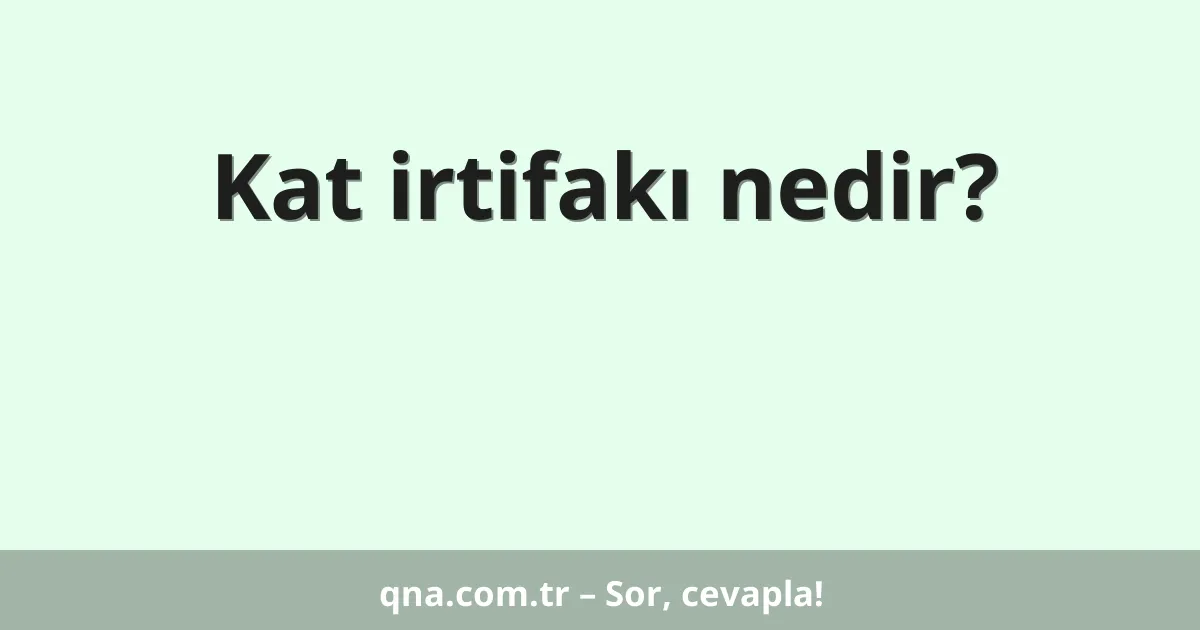 Kat irtifakı nedir?