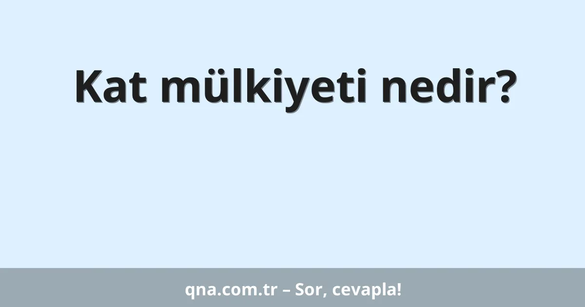 Kat mülkiyeti nedir?
