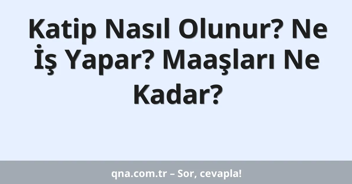 Katip Nasıl Olunur? Ne İş Yapar? Maaşları Ne Kadar?