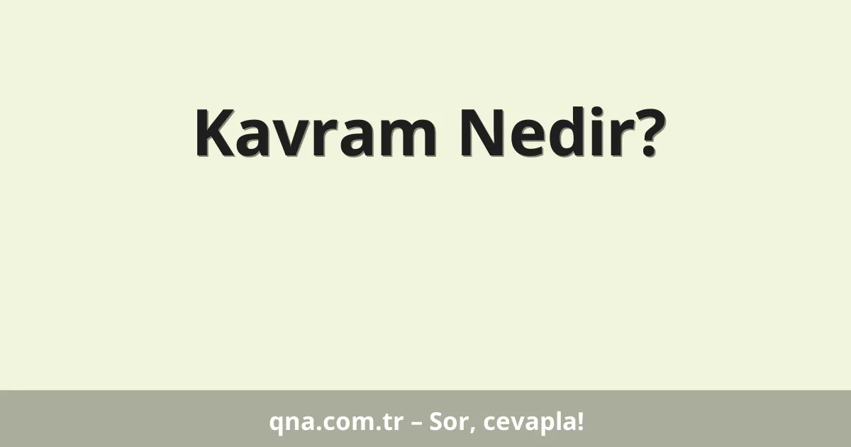 Kavram Nedir?