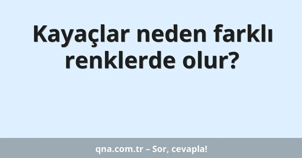 Kayaçlar neden farklı renklerde olur?