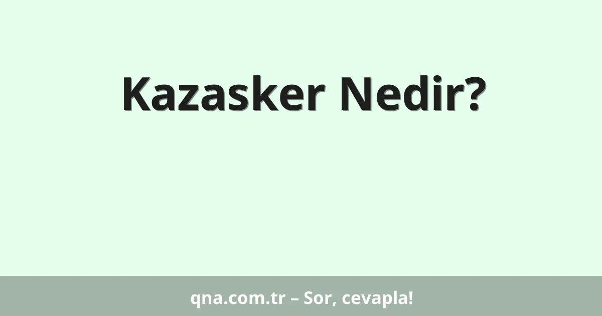 Kazasker Nedir?