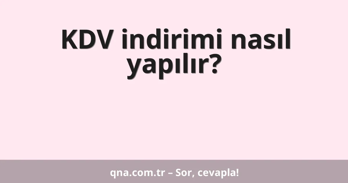 KDV indirimi nasıl yapılır?